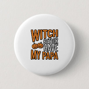 Hexe sollte besser meinen Papa Halloween-Vater-Shi Button