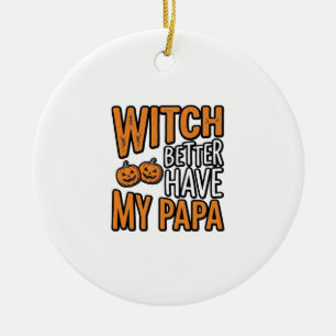 Hexe sollte besser meinen Papa Halloween-Vater-Shi Keramik Ornament