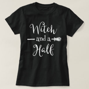 Hexe und eine Hälfte T-Shirt