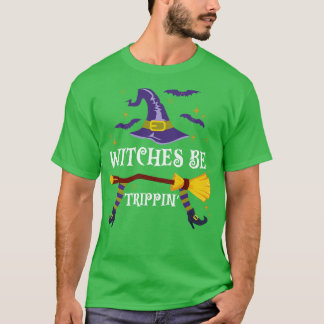 Hexen Be Trippin Halloween T-Shirt