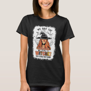 Hexen, die wir sind, die Töchter der Hexen, die ih T-Shirt