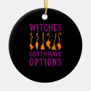 Hexen Gotta haben Optionen lustiges Halloween-Kost Keramik Ornament