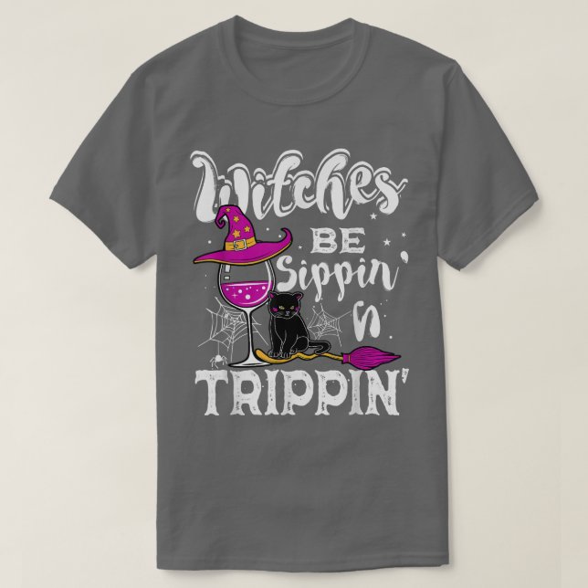Hexen sind Sippin N Trippin Halloween Trinken Spaß T-Shirt (Design vorne)