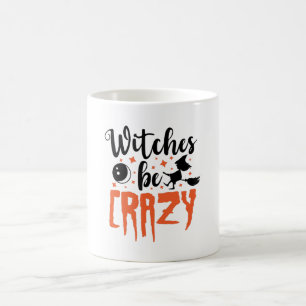 Hexen sind verrückt Halloween Funny Slogan Kaffeetasse