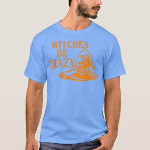 Hexen sind verrückt lustige Halloween Apparel T-Shirt