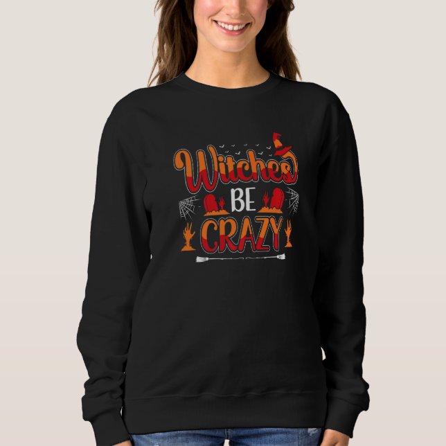 Hexen sind verrückte Halloween Sweatshirt (Vorderseite)