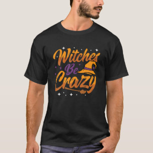 Hexen werden Crazy Halloween Kostümfestival Celebr T-Shirt