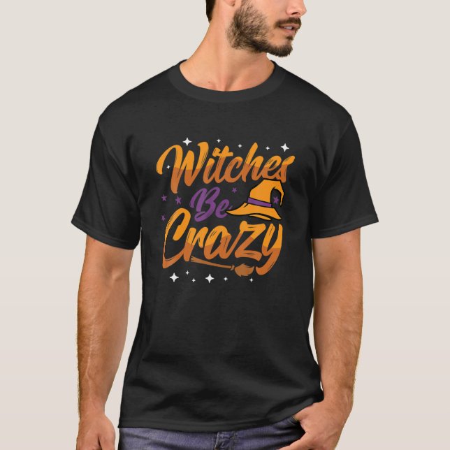 Hexen werden Crazy Halloween Kostümfestival Celebr T-Shirt (Vorderseite)