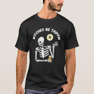 Hexen werden Trippin Funny Halloween Skelett und W T-Shirt