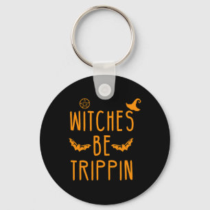 Hexen werden Unglaublich witzig Halloween trippin Schlüsselanhänger
