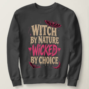 Hexenhaft von Natur aus, böse durch Wahl Halloween Sweatshirt