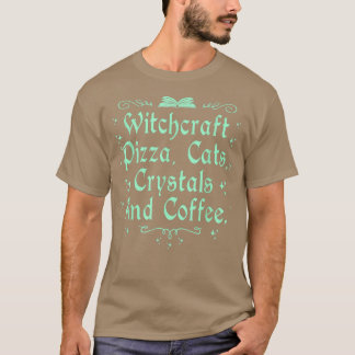 Hexerei Pizza Cats Crystals & Coffee Wiccan Wiss T-Shirt