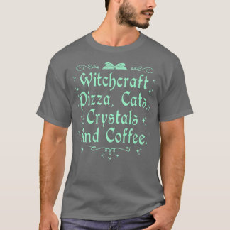 Hexerei Pizza Cats Crystals & Coffee Wiccan Wiss T-Shirt