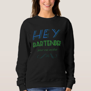 Hey Barkeeper macht mir noch einen Bar Spaß Sweatshirt