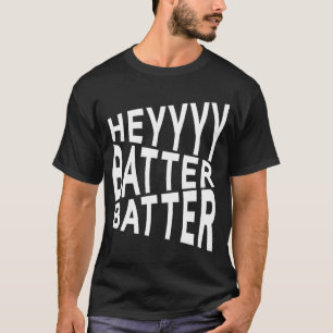 Hey Batter Baseball, Softball T-Shirt