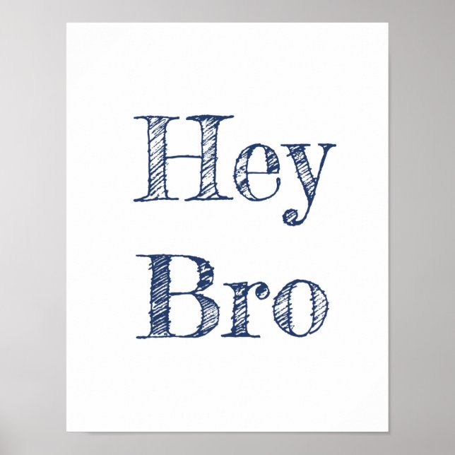 Hey Bro Wall Art Poster (Vorne)