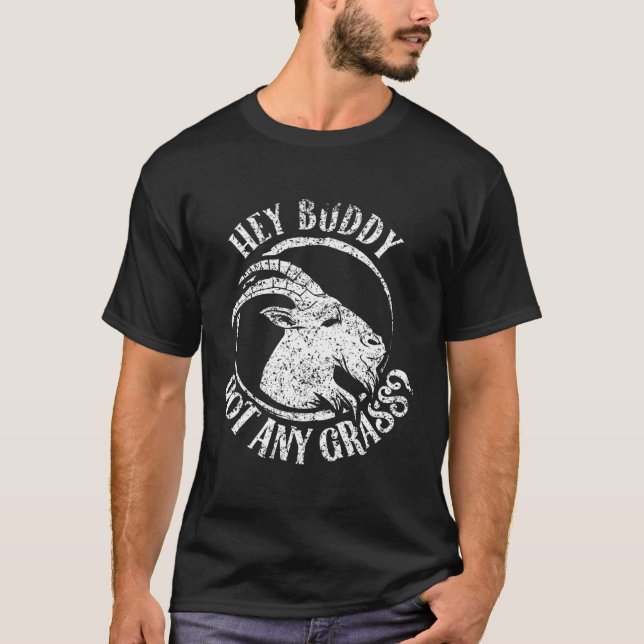Hey Buddy Got Gras-Ziege-Tierhalter T-Shirt (Vorderseite)