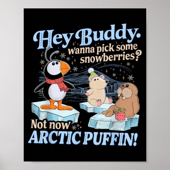 Hey Buddy W Ck Some Snowberries Not Now Arctic Puf Poster (Vorne)