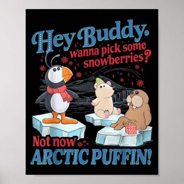 Hey Buddy W Ck Some Snowberries Not Now Arctic Puf Poster (Vorne)