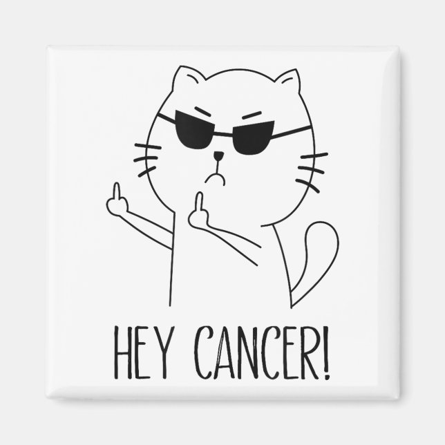 Hey Cancer F U, Funny Cat Middle Finger, F#ck Canc Magnet (Vorne)