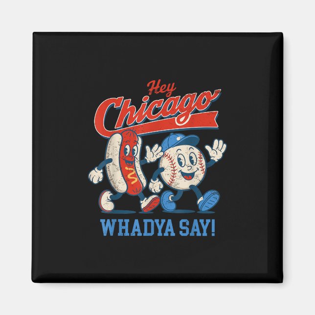 Hey Chicago Whadya sagen Baseball und Hot Dog 4. Magnet (Vorne)