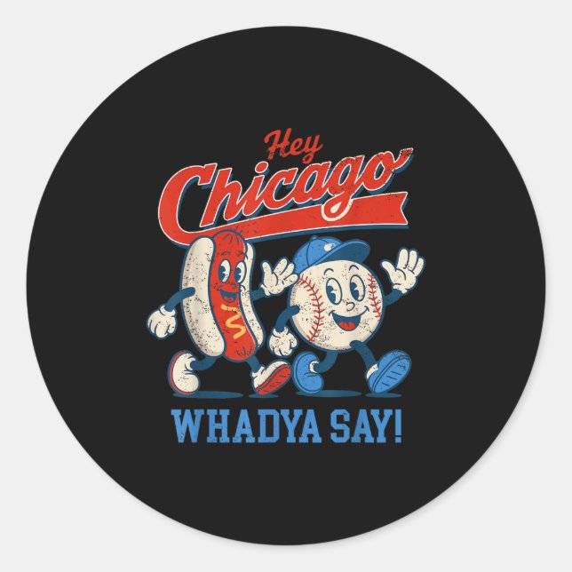 Hey Chicago Whadya sagen Baseball und Hot Dog 4. Runder Aufkleber (Vorderseite)