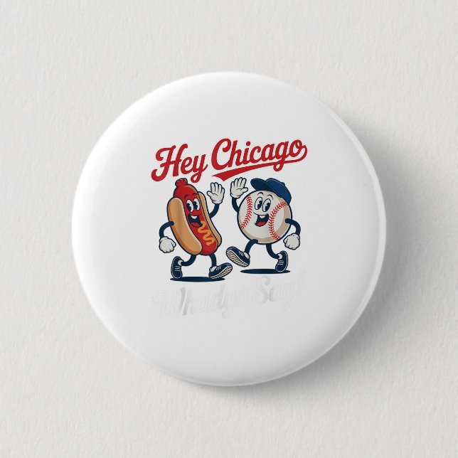 Hey Chicago Whadya Say Funny Baseball Hot Dog 4. Button (Vorderseite)