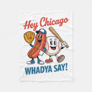 Hey Chicago Whadya Say Funny Baseball Hot Dog 4. Fleecedecke