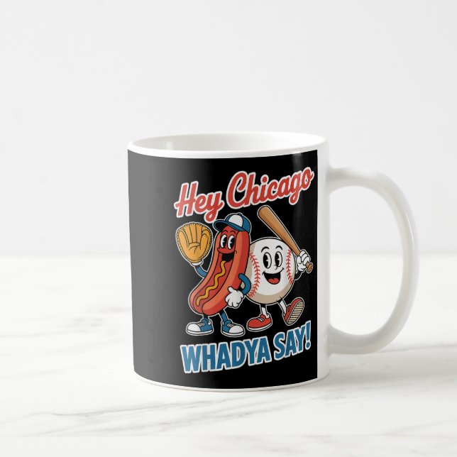 Hey Chicago Whadya Say Funny Baseball Hot Dog 4. Kaffeetasse (Rechts)