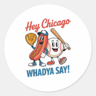 Hey Chicago Whadya Say Funny Baseball Hot Dog 4. Runder Aufkleber