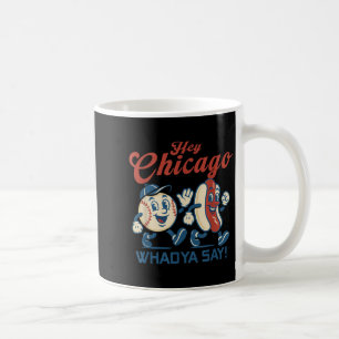 Hey Chicago Whadya Say Hot Dog Baseball Graphic Kaffeetasse
