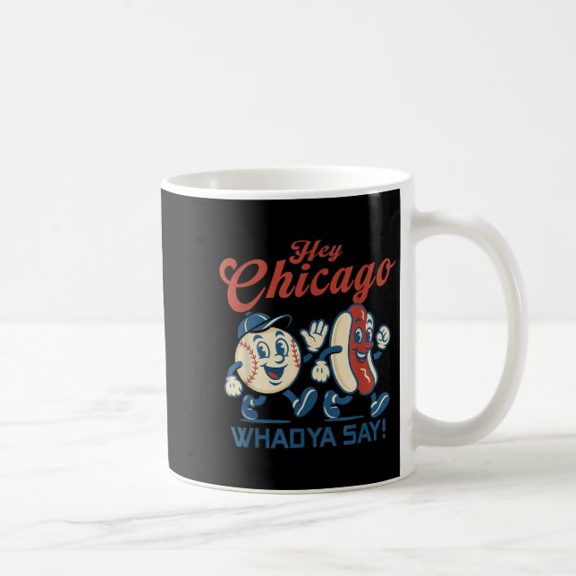 Hey Chicago Whadya Say Hot Dog Baseball Graphic Kaffeetasse (Rechts)