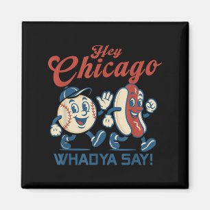 Hey Chicago Whadya Say Hot Dog Baseball Graphic Magnet