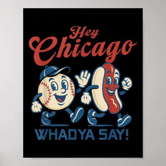 Hey Chicago Whadya Say Hot Dog Baseball Graphic Poster (Vorne)