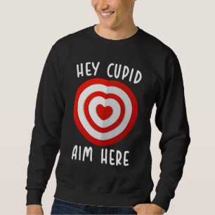 Hey Cupid Ziel hier Lustiges Valentinstag Liebe Sweatshirt