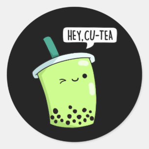 Hey CuTea Funny Boba Tea Pun Dark BG Runder Aufkleber