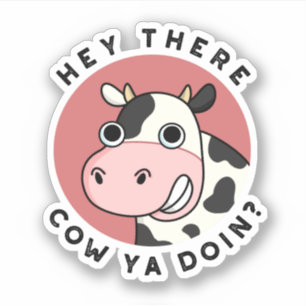 Hey Da ist Cow Ya Doin Funny Animal Pub Aufkleber