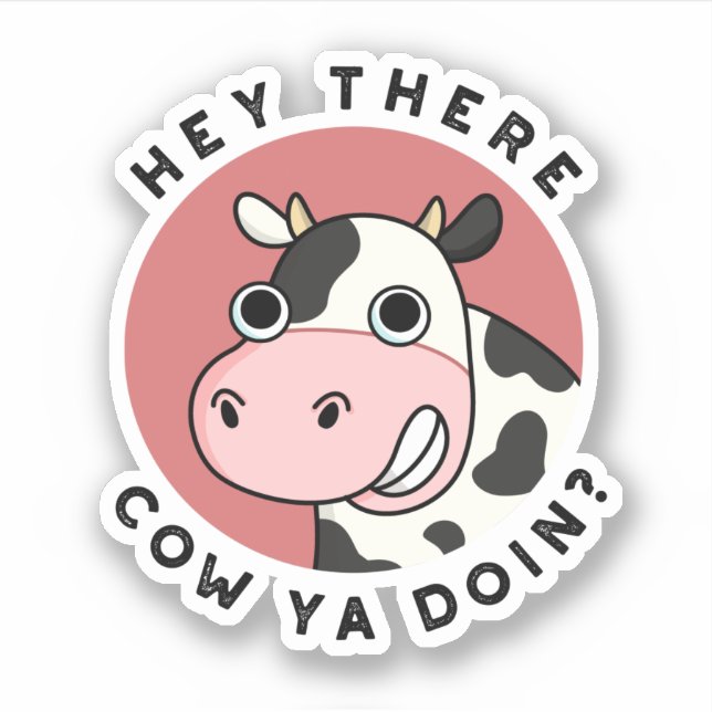 Hey Da ist Cow Ya Doin Funny Animal Pub Aufkleber (Vorderseite)