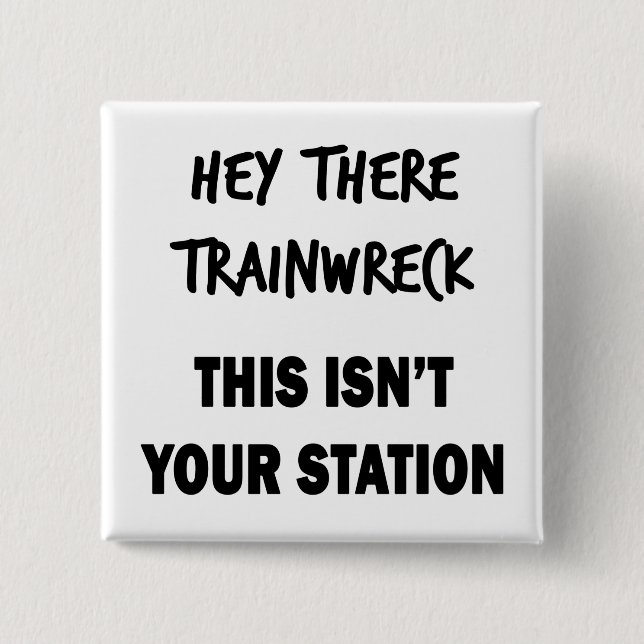Hey Da Trainwreck Button (Vorderseite)