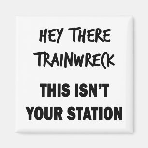 Hey Da Trainwreck Magnet