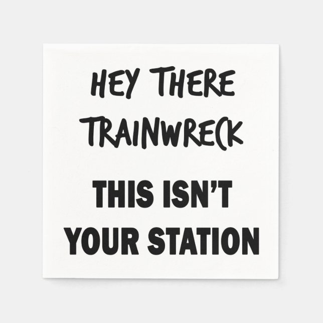 Hey Da Trainwreck Serviette (Vorderseite)