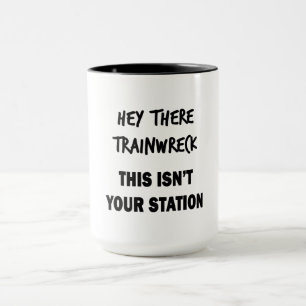 Hey Da Trainwreck Tasse
