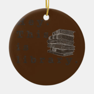 Hey das ist Bibliothek Lustiges Design für Buchlie Keramik Ornament