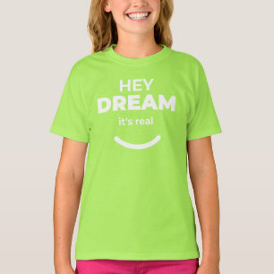 Hey Dream It's Real Lime Green Kids Motivation T-S T-Shirt