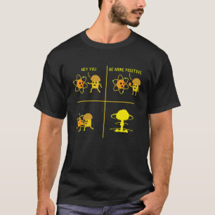 Hey, du bist positiver Physik Pun Science Spaß T-Shirt
