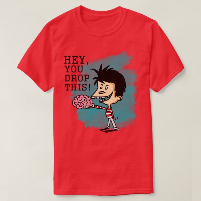 Hey, du fällst dein Gehirn T-Shirt (Design vorne)