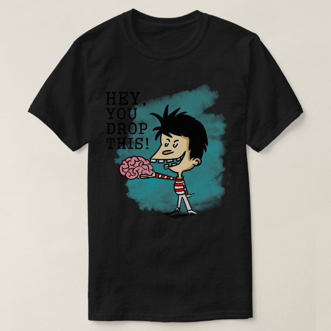 Hey, du fällst dein Gehirn T-Shirt (Design vorne)