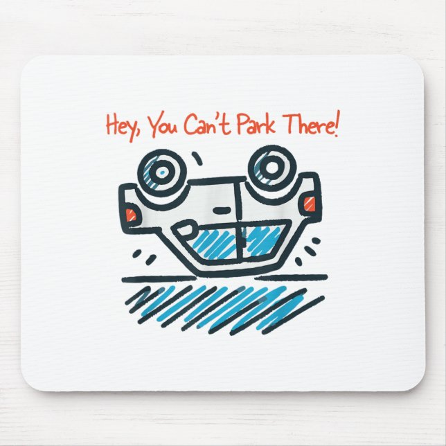 Hey, du kannst dort nicht parken! mousepad (Vorne)