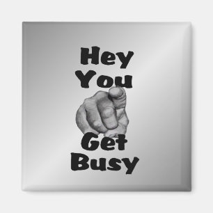 Hey, du wirst beschäftigt Funny Magnet