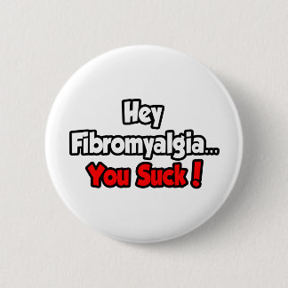 Hey, Fibromyalgia... Button